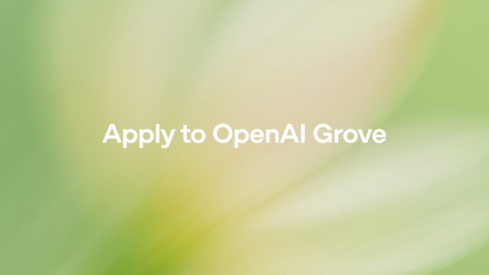 OpenAI Grove 第二期：助力早期创业者的AI人才计划
