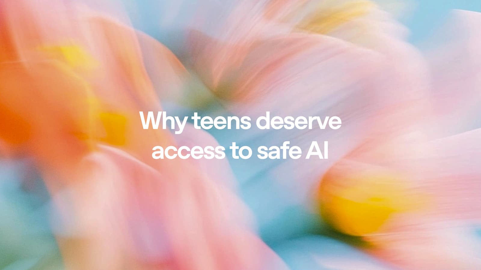 青少年为何值得拥有安全的人工智能:OpenAI 的保障措施与未来展望