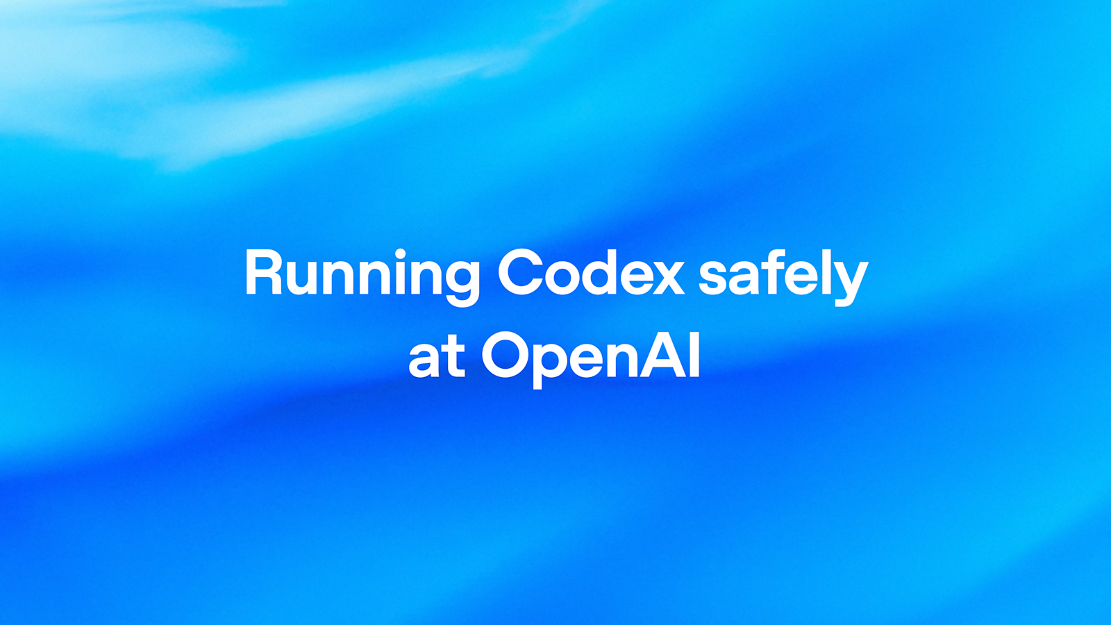 OpenAI 安全部署 Codex:编码代理的治理与控制策略