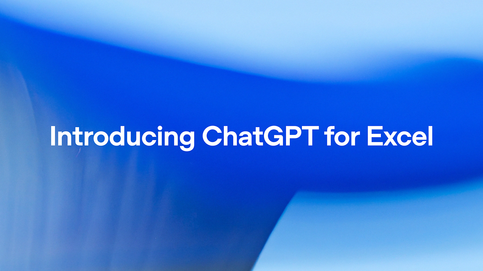 OpenAI 发布 ChatGPT for Excel 测试版及金融数据集成,加速金融工作流
